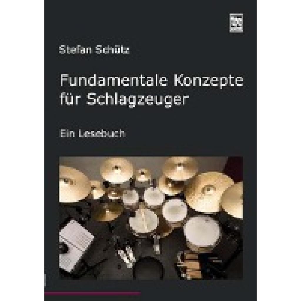 Schütz, Stefan: Fundamentale Konzepte für Schlagzeuger