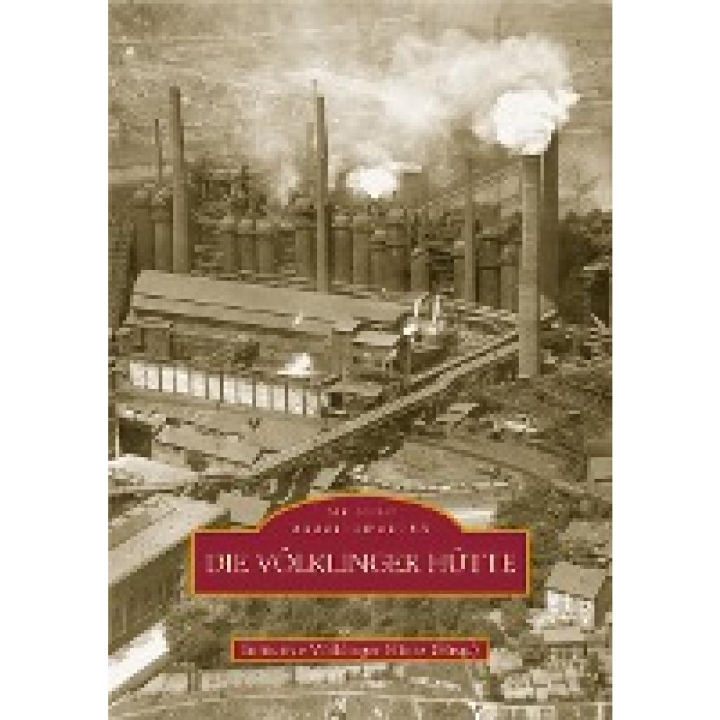 9783897029538 - Die Völklinger Hütte - Initiative Völklinger Hütte Ev Kartoniert (TB) 9783897029538 - Die Völklinger Hütte - Initiative Völklinger Hütte Ev Kartoniert (TB)