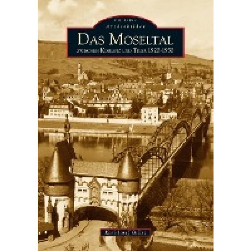 9783897029439 - Das Moseltal zwischen Koblenz und Trier 1920-1950 - Karl-Josef Gilles Kartoniert (TB) 9783897029439 - Das Moseltal zwischen Koblenz und Trier 1920-1950 - Karl-Josef Gilles Kartoniert (TB)