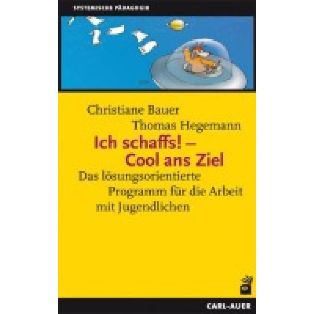 9783896706430 - Systemische Pädagogik Ich schaffs! Cool ans Ziel - Christiane Bauer Thomas Hegemann Gebunden 9783896706430 - Systemische Pädagogik Ich schaffs! Cool ans Ziel - Christiane Bauer Thomas Hegemann Gebunden
