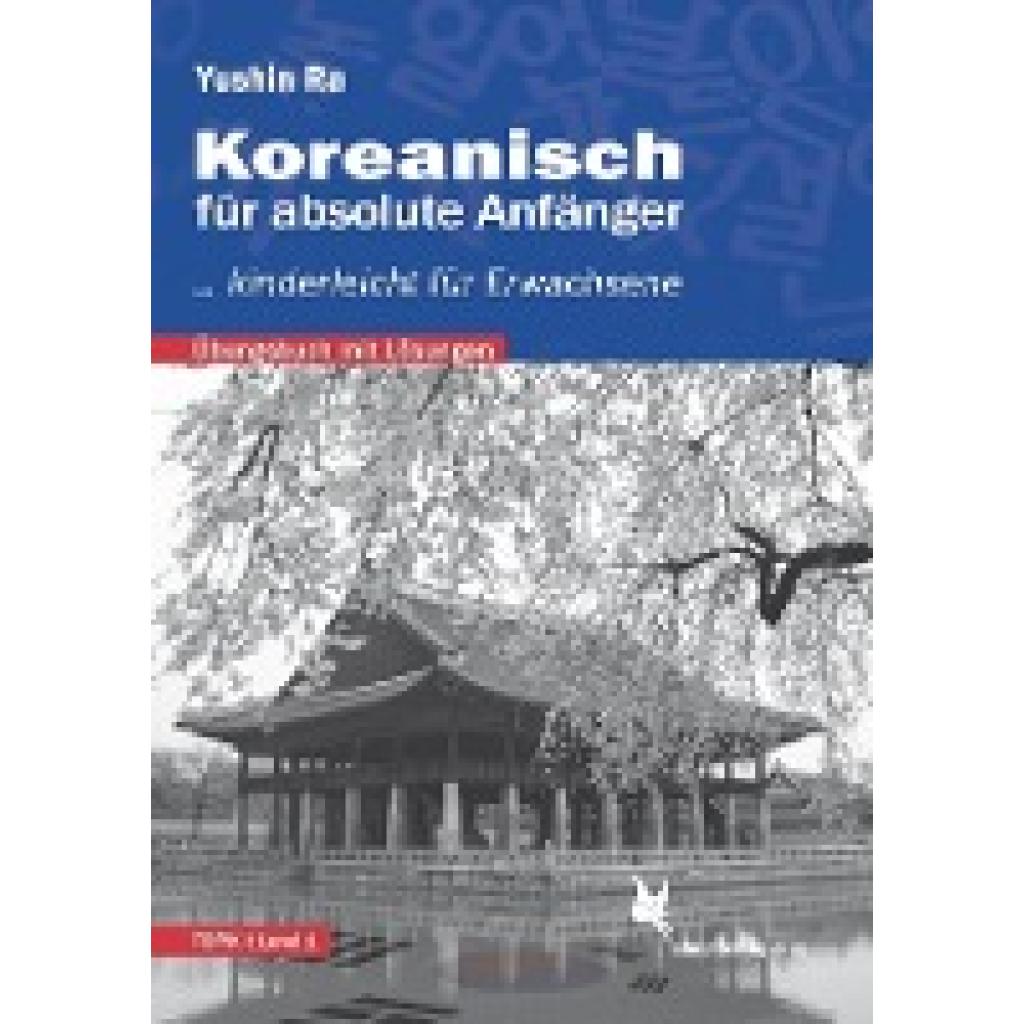 9783896574077 - Koreanisch für absolute Anfänger - Übungsbuch - Yushin Ra Kartoniert (TB) 9783896574077 - Koreanisch für absolute Anfänger - Übungsbuch - Yushin Ra Kartoniert (TB)