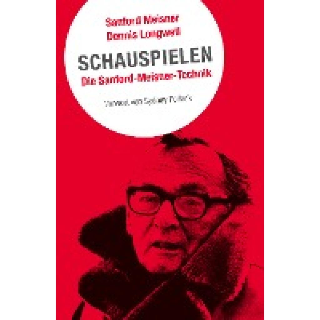Schauspielen. Die Sanford Meisner Methode (Meisner, Sanford~Longwell, Dennis)