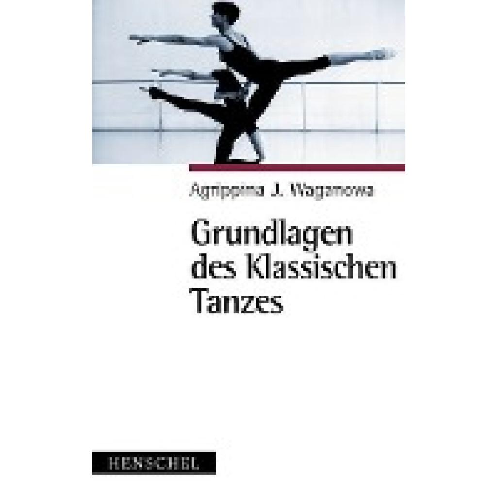 Grundlagen des klassischen Tanzes (Waganowa, Agrippina J.)