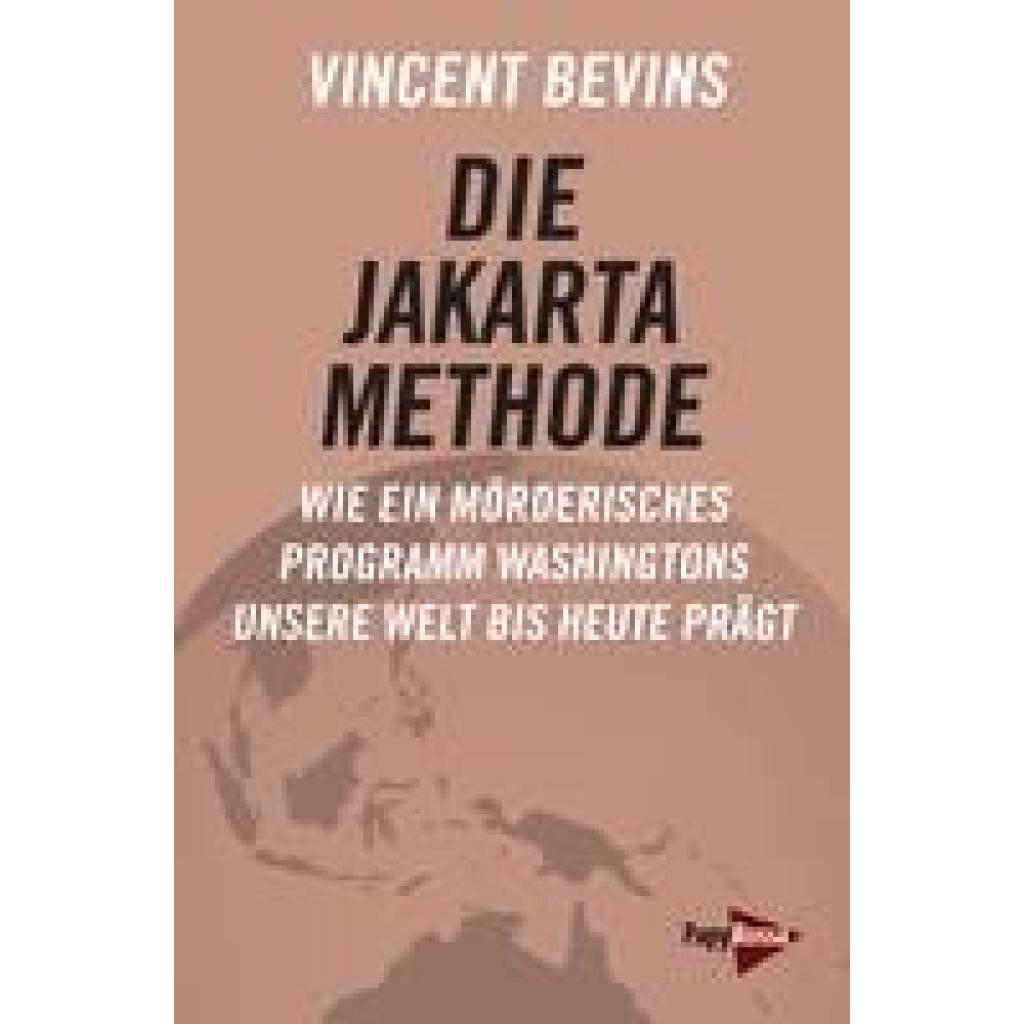 9783894387884 - Die Jakarta-Methode - Vincent Bevins Kartoniert (TB) 9783894387884 - Die Jakarta-Methode - Vincent Bevins Kartoniert (TB)