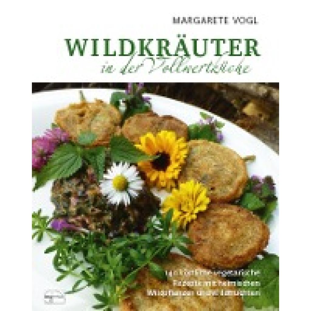 9783891892091 - Wildkräuter in der Vollwertküche - Margarete Vogl Gebunden 9783891892091 - Wildkräuter in der Vollwertküche - Margarete Vogl Gebunden