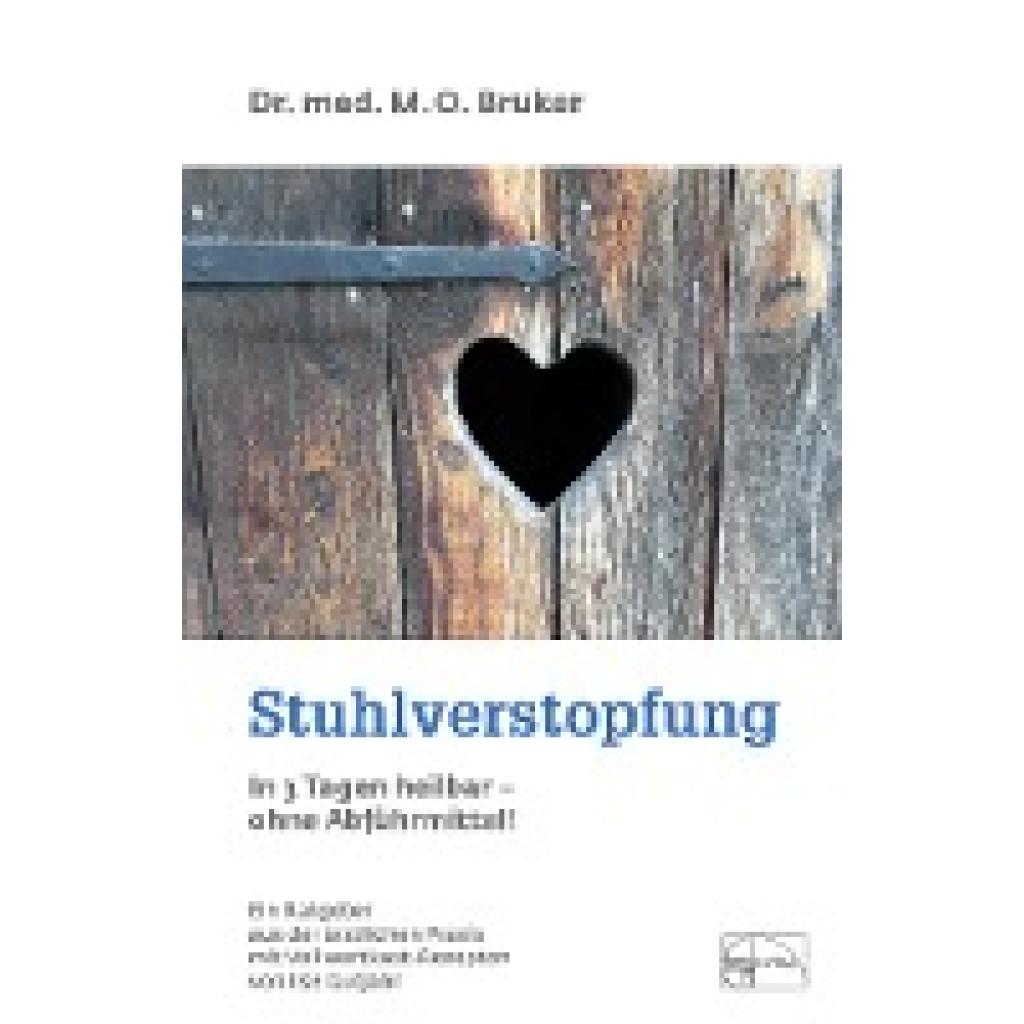 Bruker, Max Otto: Stuhlverstopfung in 3 Tagen heilbar, ohne Abführmittel