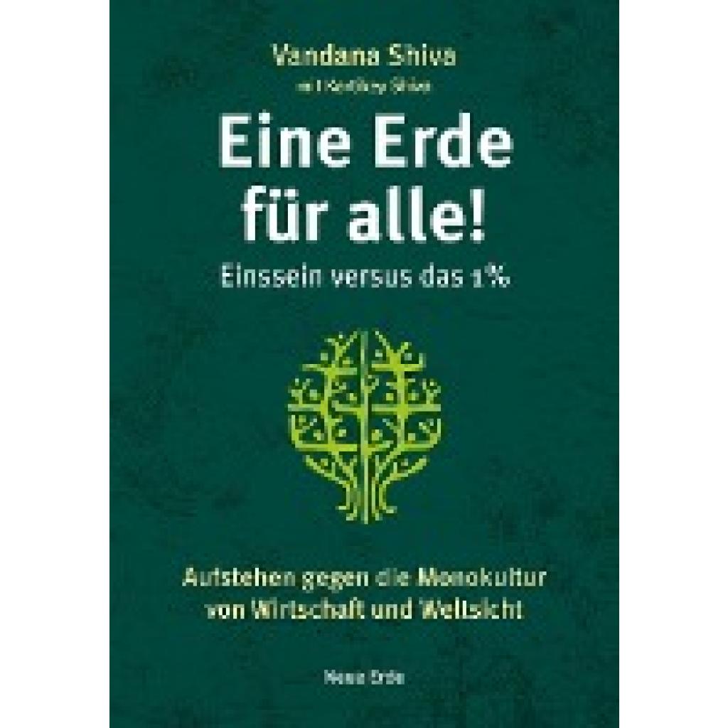 Shiva, Vandana: Eine Erde für alle! - Einssein versus das 1 %