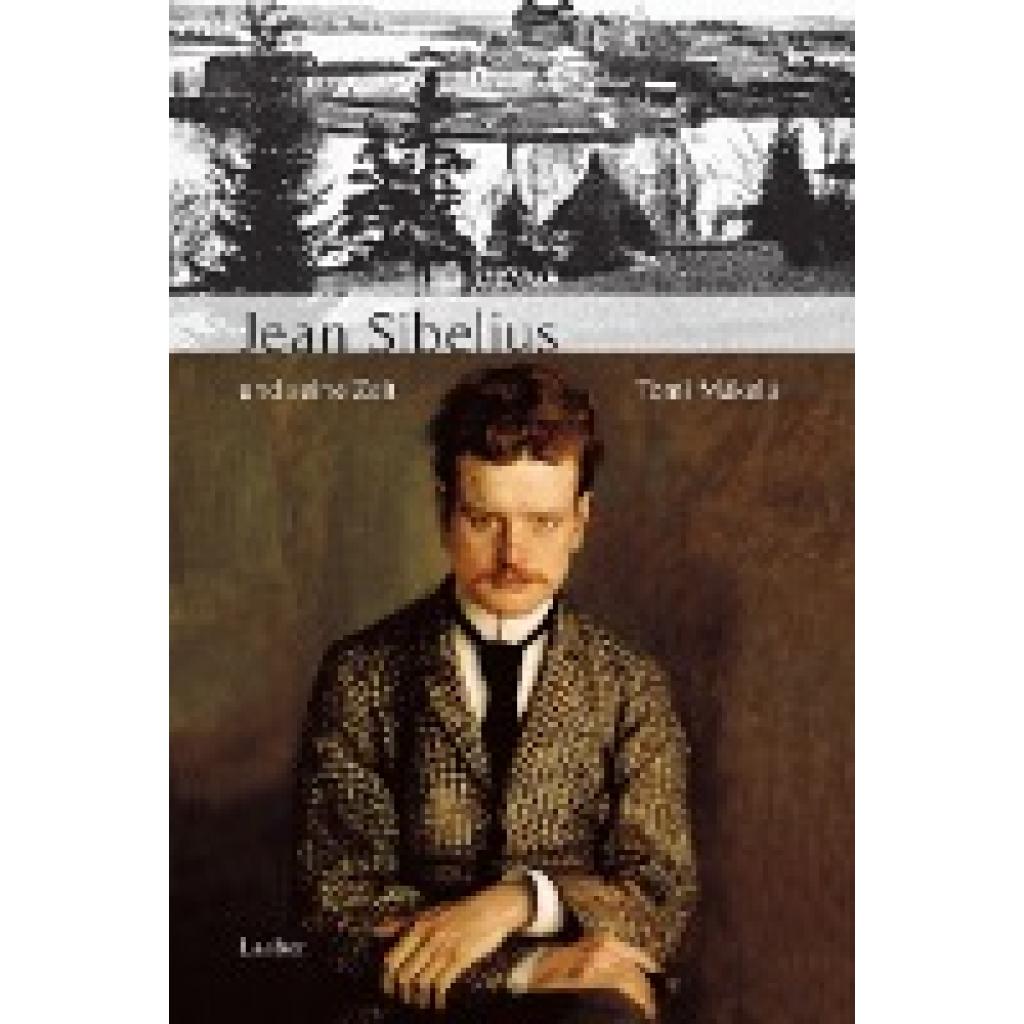 9783890077673 - Große Komponisten und ihre Zeit Jean Sibelius und seine Zeit - Tomi Mäkelä Gebunden 9783890077673 - Große Komponisten und ihre Zeit Jean Sibelius und seine Zeit - Tomi Mäkelä Gebunden