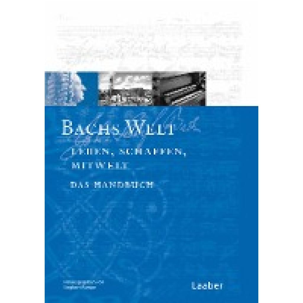 Bachs-Handbuch 7. Bachs Welt. Welt. Bilder - Texte - Dokumente