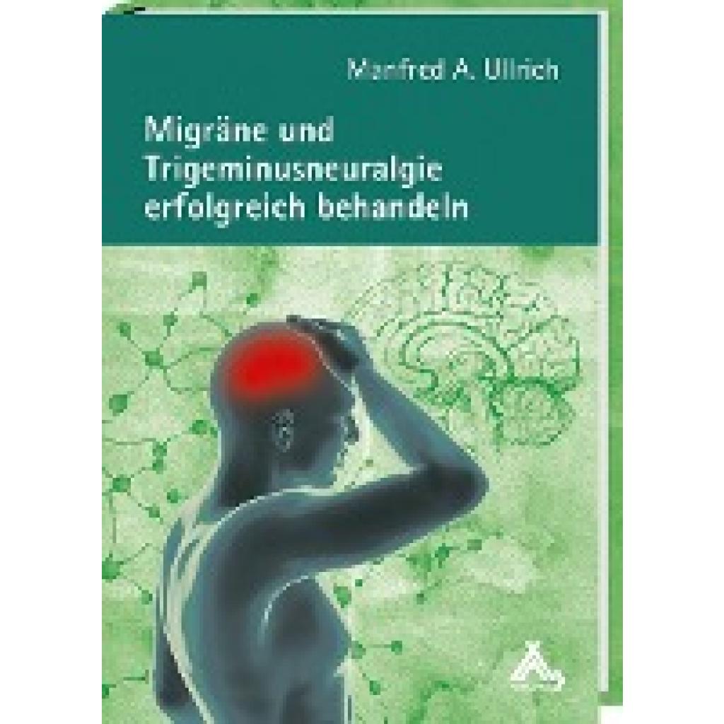 9783887784256 - Migräne und Trigeminusneuralgie erfolgreich behandeln - Manfred A Ullrich Gebunden