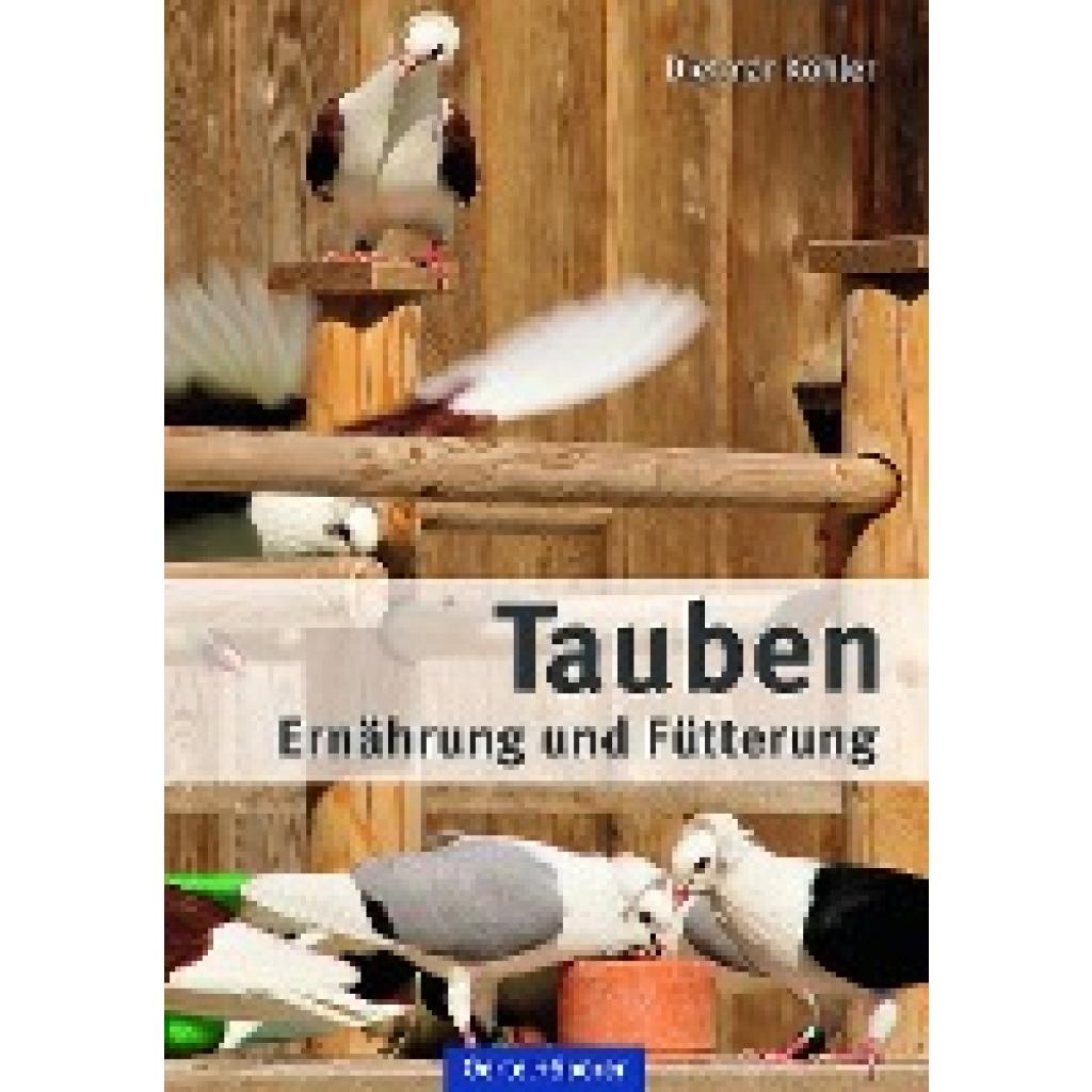 Köhler, Dietmar: Tauben - Ernährung und Fütterung
