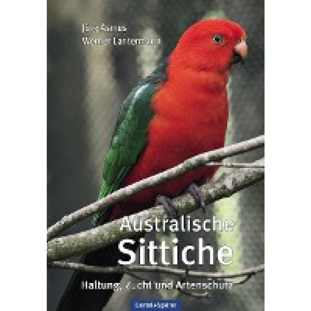 9783886274079 - Australische Sittiche - Jörg Asmus Werner Lantermann Gebunden 9783886274079 - Australische Sittiche - Jörg Asmus Werner Lantermann Gebunden