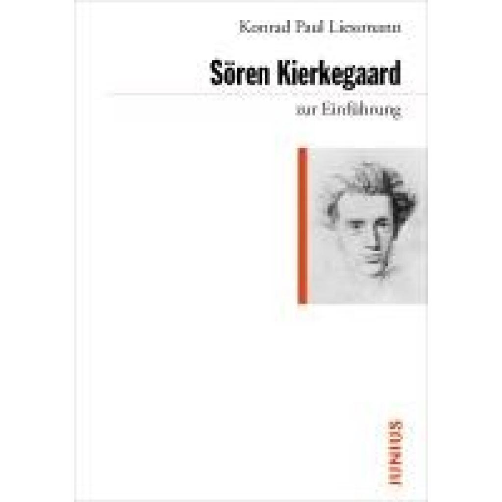 Liessmann, Konrad Paul: Sören Kierkegaard zur Einführung