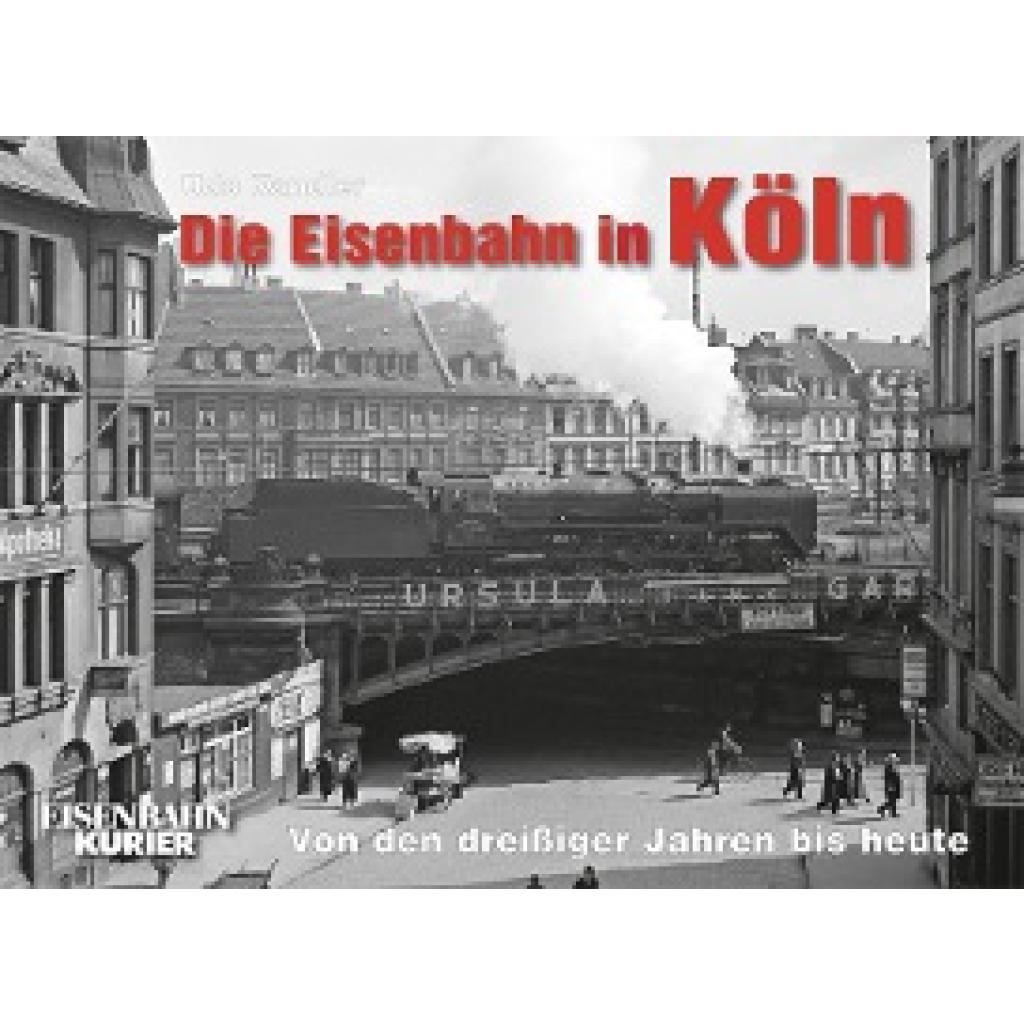 Kandler, Udo: Die Eisenbahn in Köln