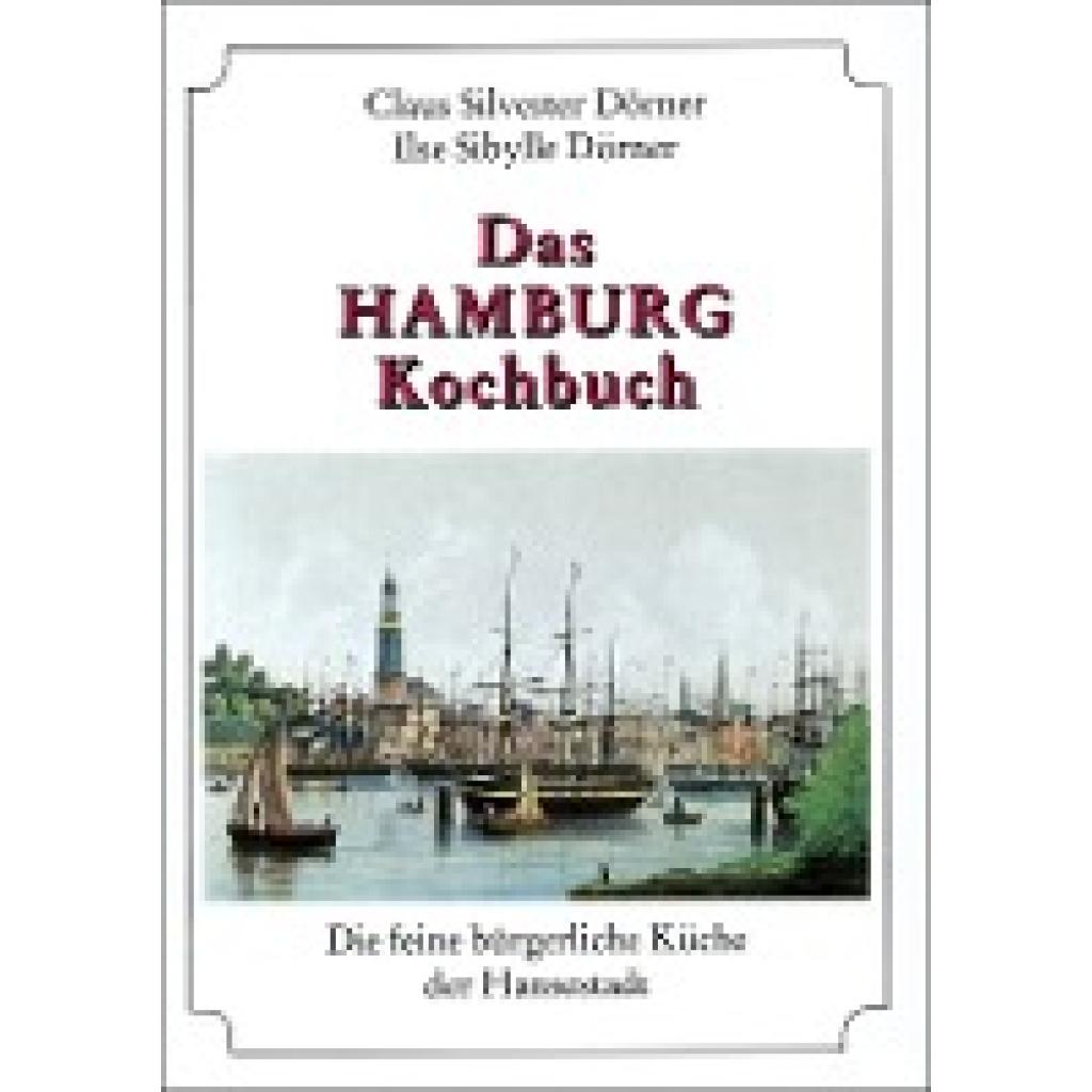 Dörner, Claus Silvester: Das Hamburg Kochbuch