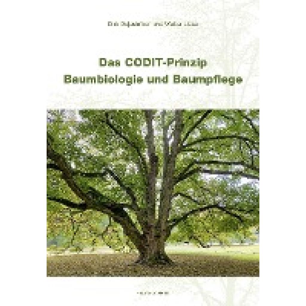 9783878152781 - Das CODIT-Prinzip - Baumbiologie und Baumpflege - Dirk Dujesiefken Walter Liese Gebunden