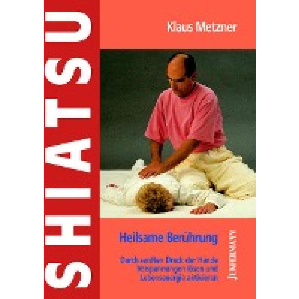 Shiatsu - heilsame Berührung (Metzner, Klaus)