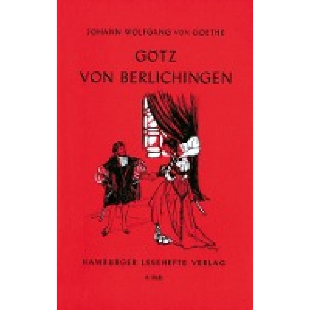 Goethe, Johann Wolfgang von: Götz von Berlichingen mit der eisernen Hand