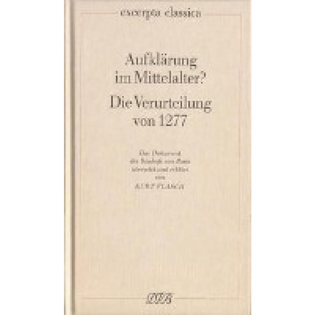 9783871620171 - Aufklärung im Mittelalter? Die Verurteilung von 1277 Aufklärung im Mittelalter? Die Verurteilung von 1277 - Kurt Flasch Etienne Tempier Gebunden 9783871620171 - Aufklärung im Mittelalter? Die Verurteilung von 1277 Aufklärung im Mittelalter? Die Verurteilung von 1277 - Kurt Flasch Etienne Tempier Gebunden