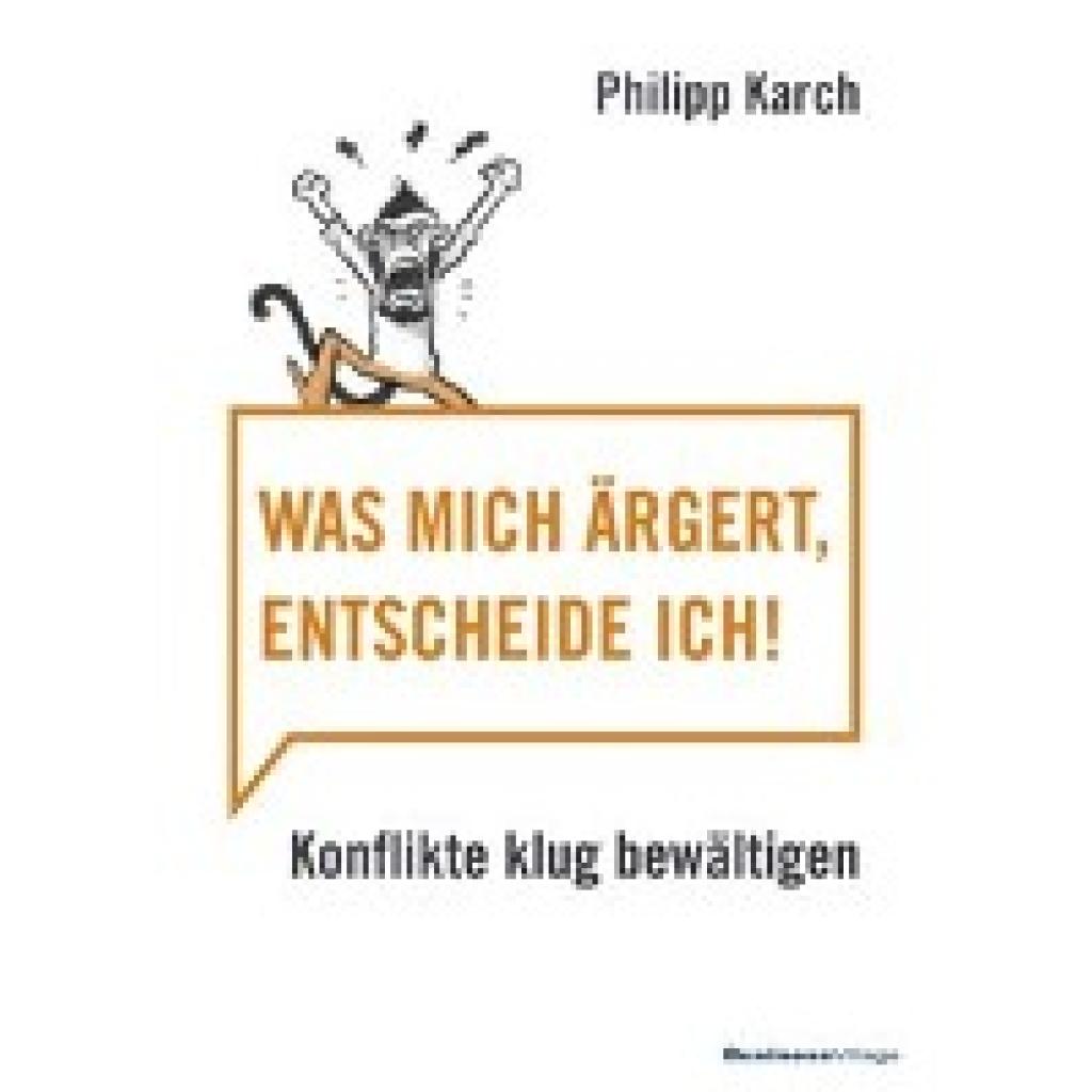 9783869804422 - Was mich ärgert entscheide ich - Karch Philipp Kartoniert (TB)