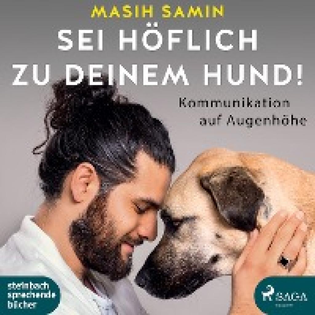 Samin, Masih: Sei höflich zu deinem Hund!