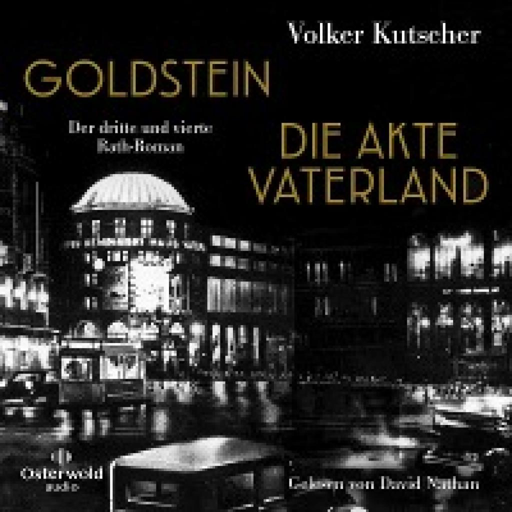 Kutscher, Volker: Goldstein / Die Akte Vaterland (Die Gereon-Rath-Romane )