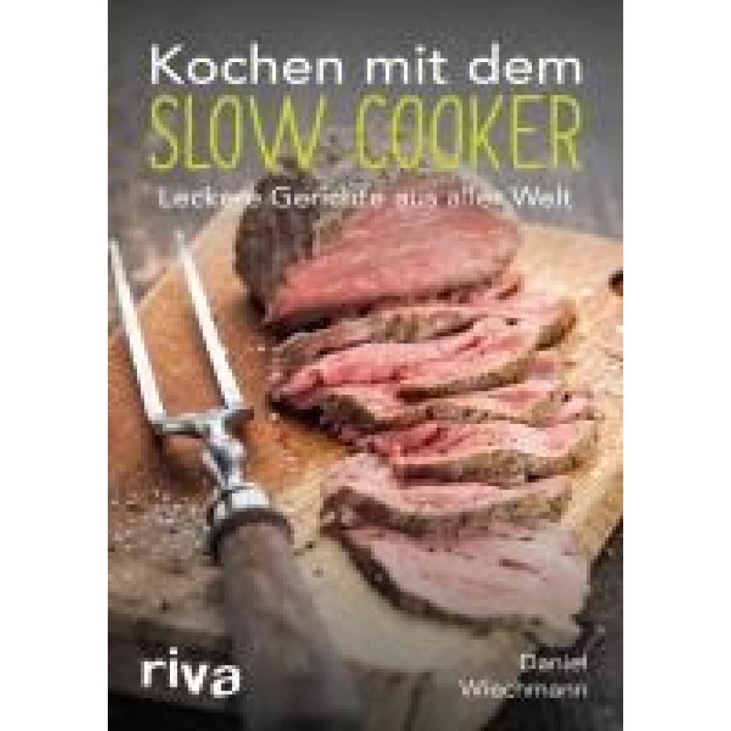 Wiechmann, Daniel: Kochen mit dem Slow Cooker