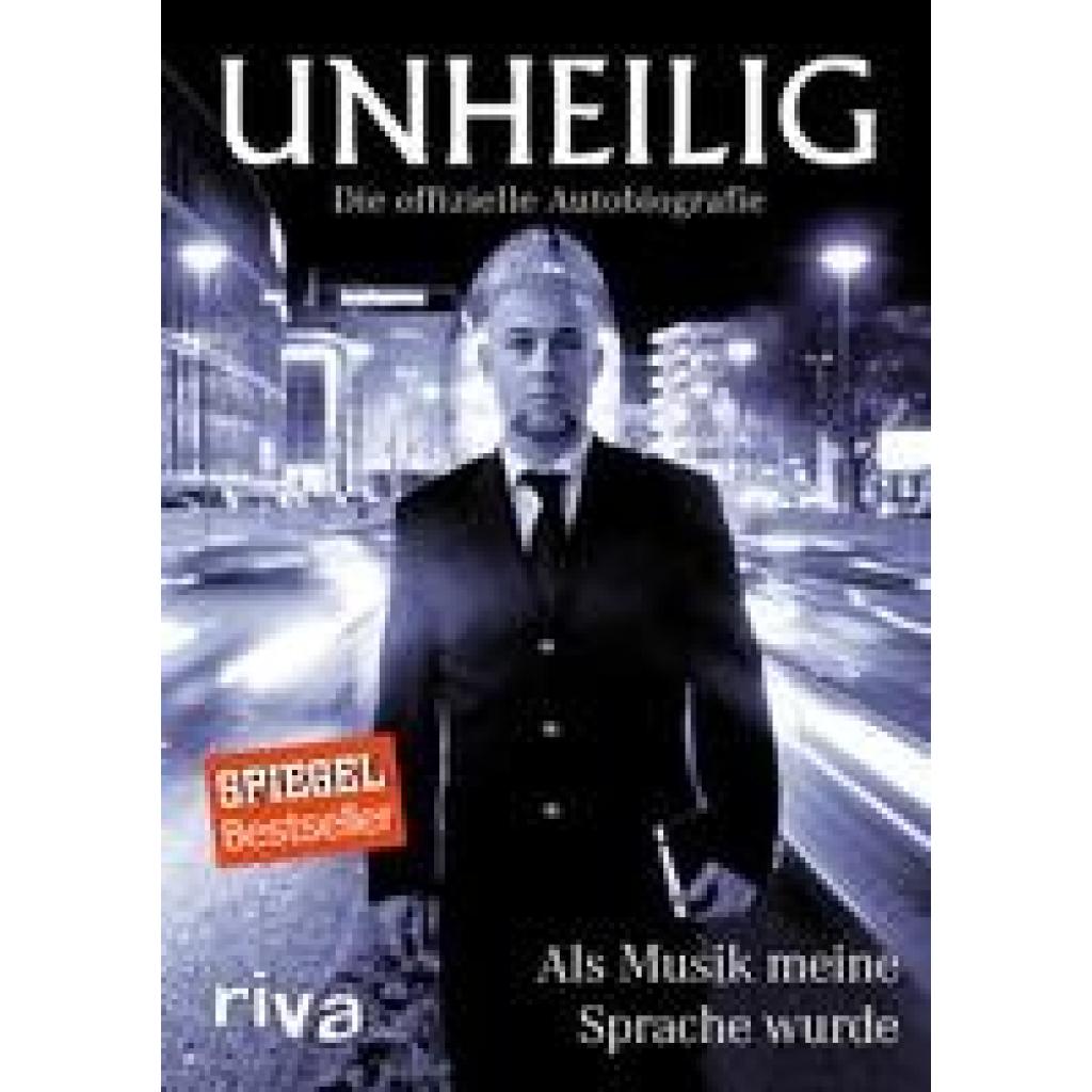 Unheilig: Als Musik meine Sprache wurde - Die offizielle Autobiografie