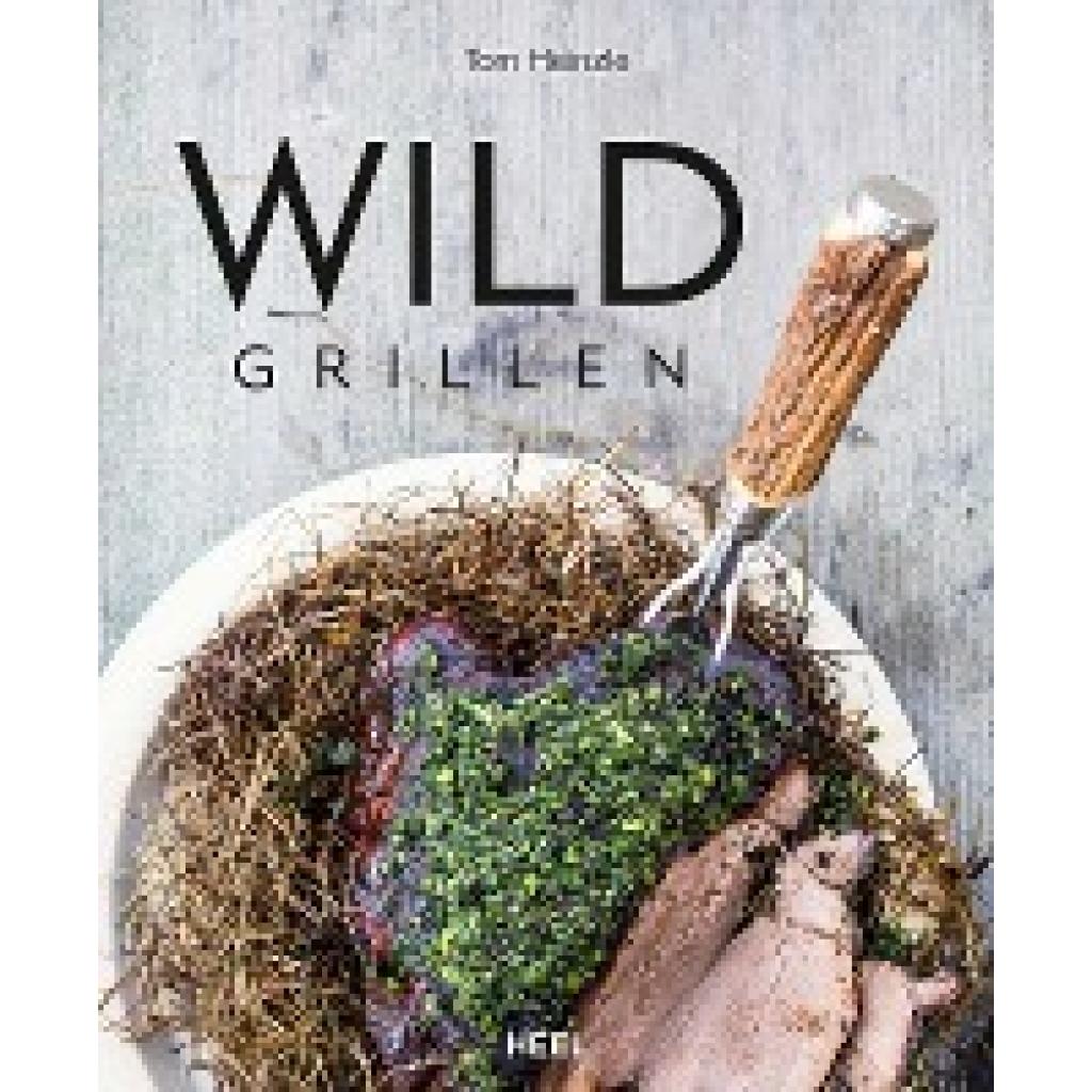 9783868529326 - Wild grillen - Tom Heinzle Gebunden