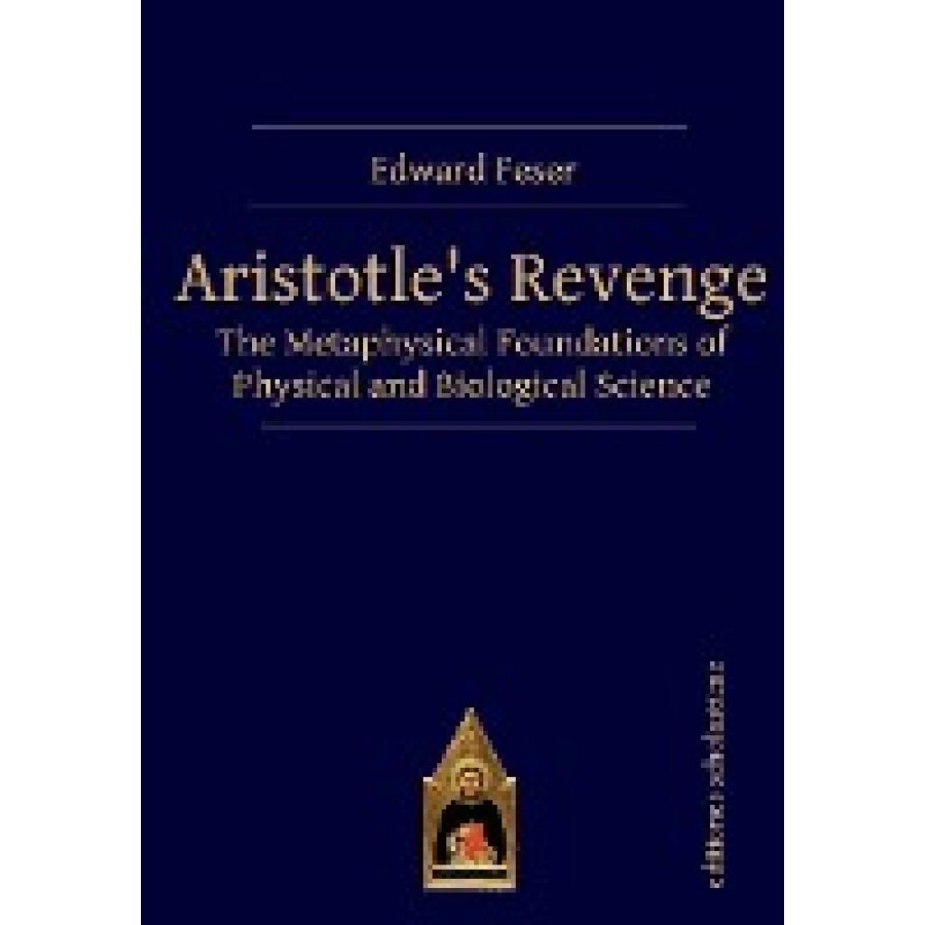 9783868382006 - Aristotles Revenge - Edward Feser Kartoniert (TB) 9783868382006 - Aristotles Revenge - Edward Feser Kartoniert (TB)