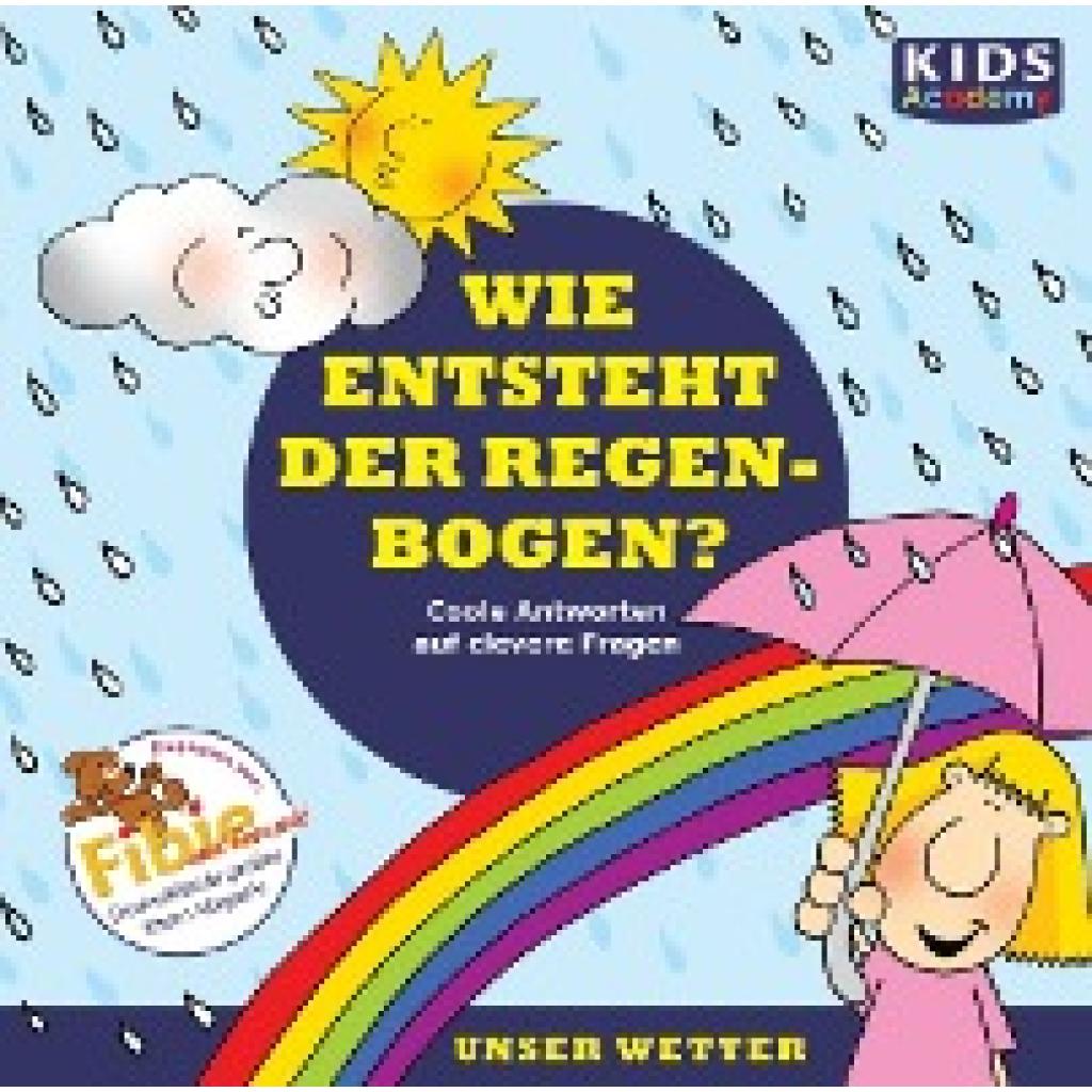 Augustin, Annegret: KIDS Academy - Wie entsteht der Regenbogen?