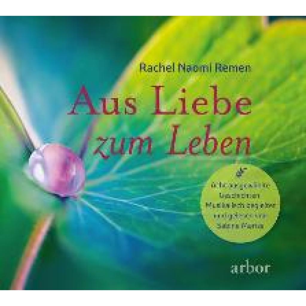 Remen, Rachel Naomi: Aus Liebe zum Leben - Acht ausgewählte Geschichten