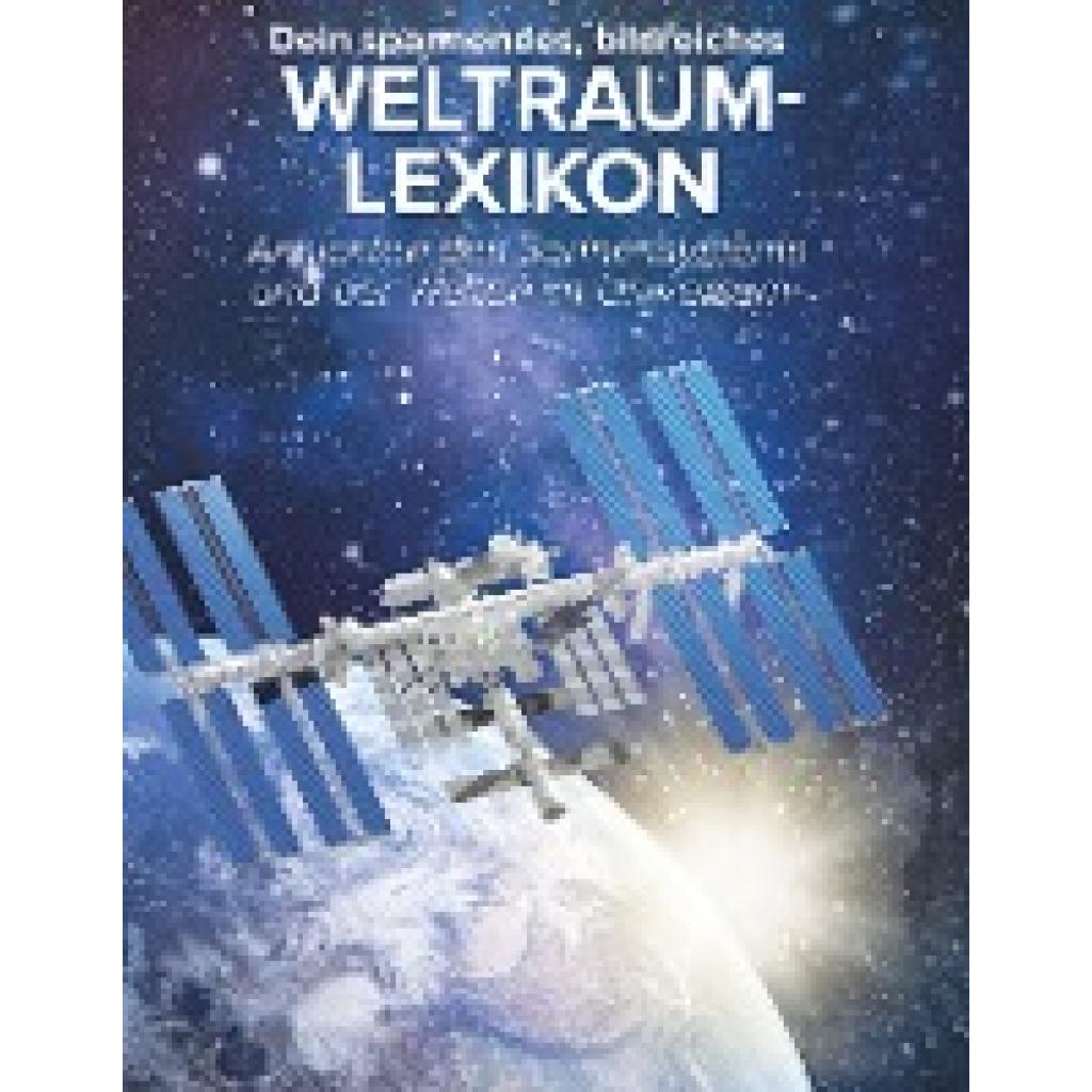 9783867611787 - Dein spannendes bildreiches Weltraumlexikon Gebunden 9783867611787 - Dein spannendes bildreiches Weltraumlexikon Gebunden