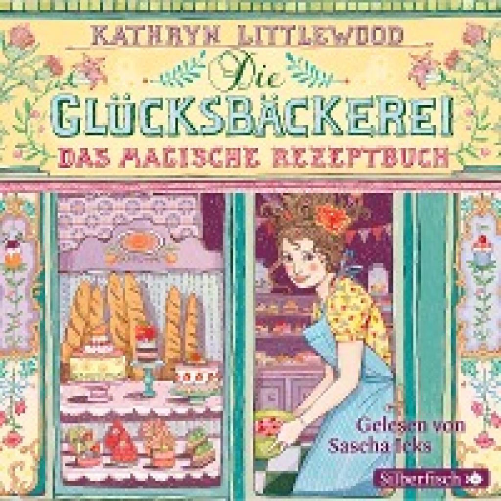 Littlewood, Kathryn: Die Glücksbäckerei 01 - Das magische Rezeptbuch