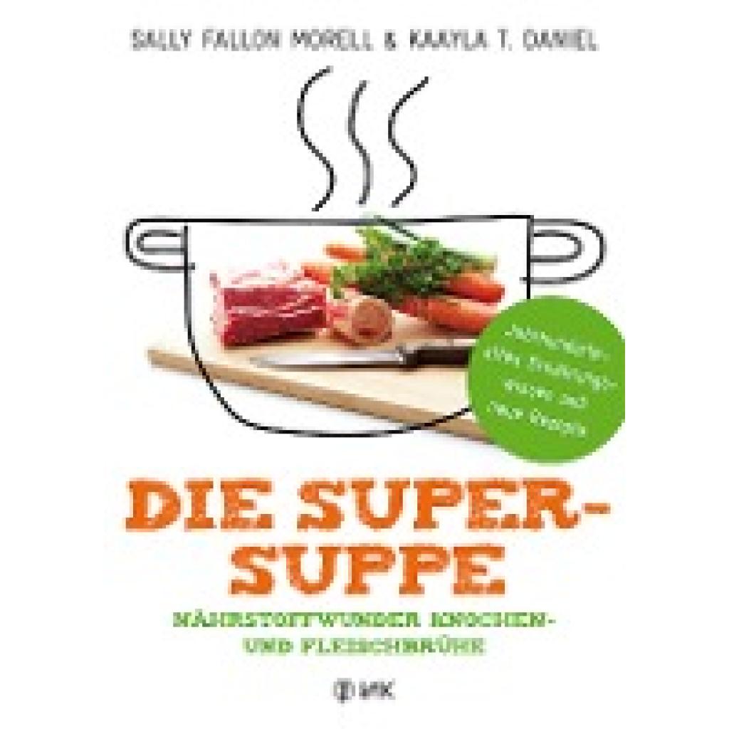 9783867311731 - Die Super-Suppe - Sally Fallon Morell Kaayla T Daniel Kartoniert (TB)