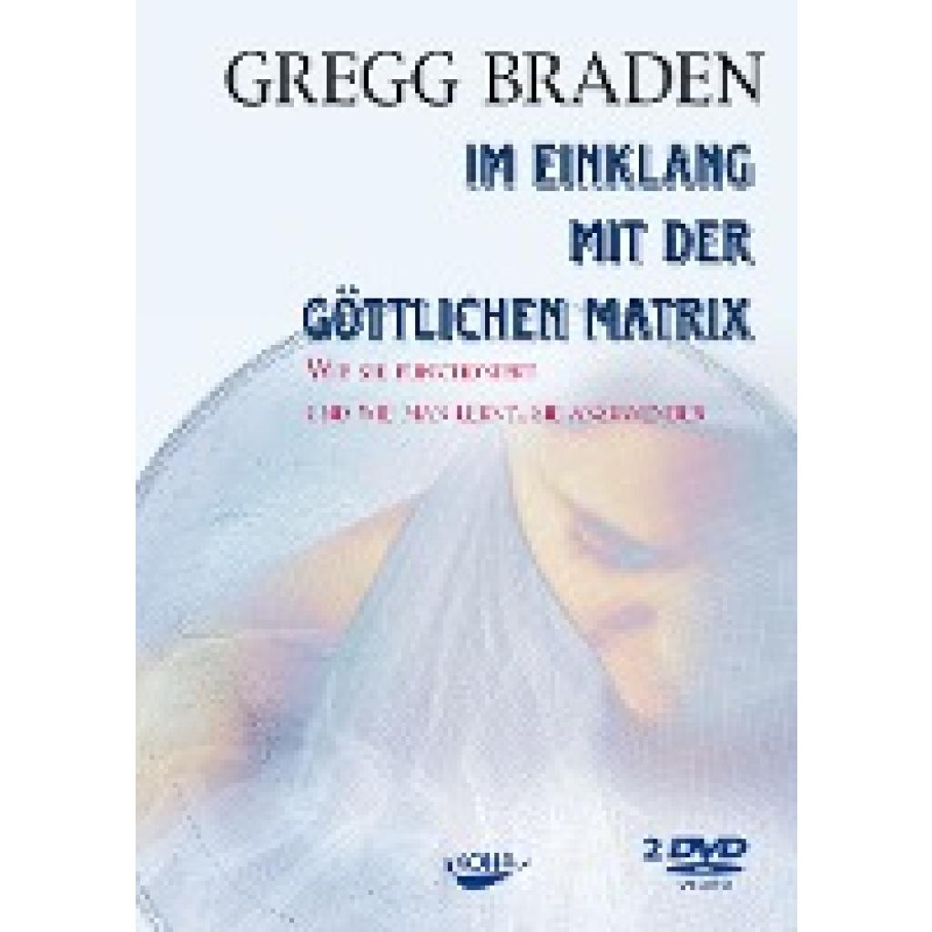 Braden, Gregg: Im Einklang mit der göttlichen Matrix. DVD-Video
