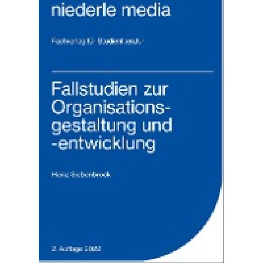 Siebenbrock, Heinz: Fallstudien zur Organisationsgestaltung und -entwicklung