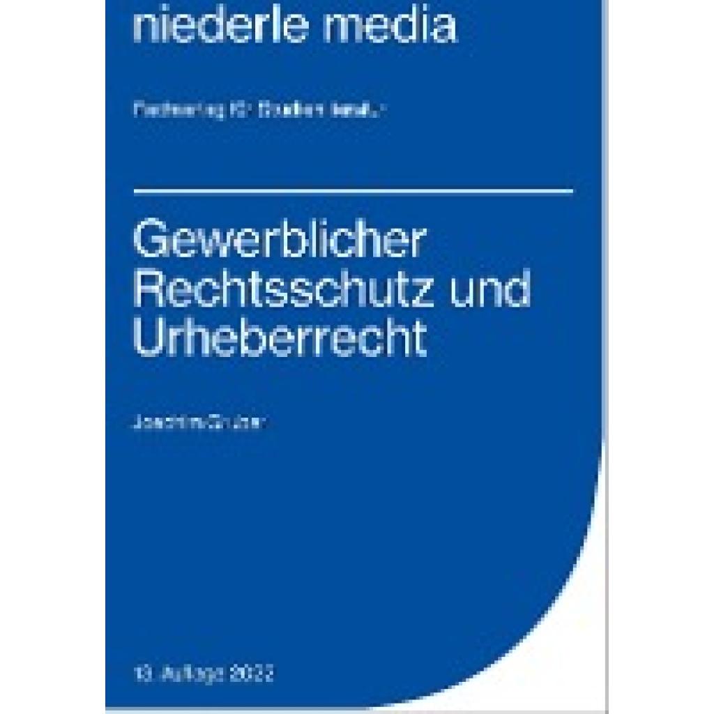 Gruber, Joachim: Gewerblicher Rechtsschutz und Urheberrecht