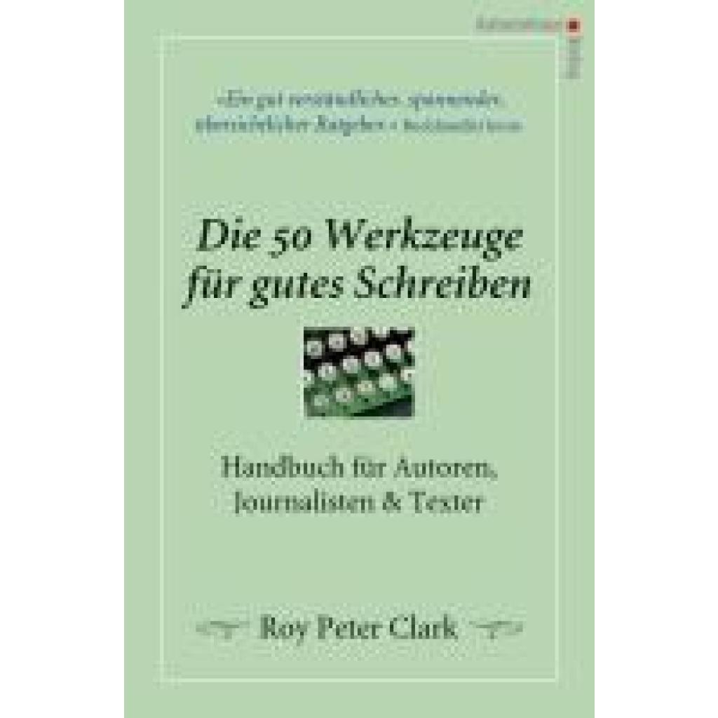 Clark, Roy Peter: Die 50 Werkzeuge für gutes Schreiben