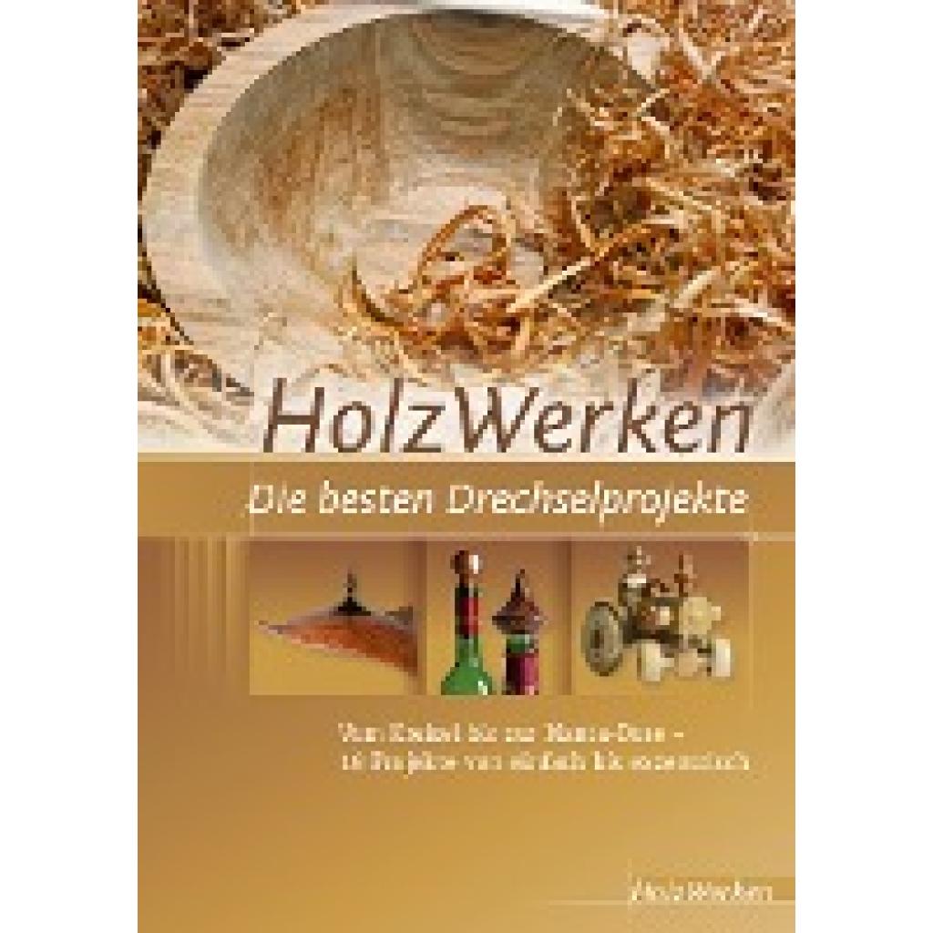 HolzWerken  Die besten Drechselprojekte