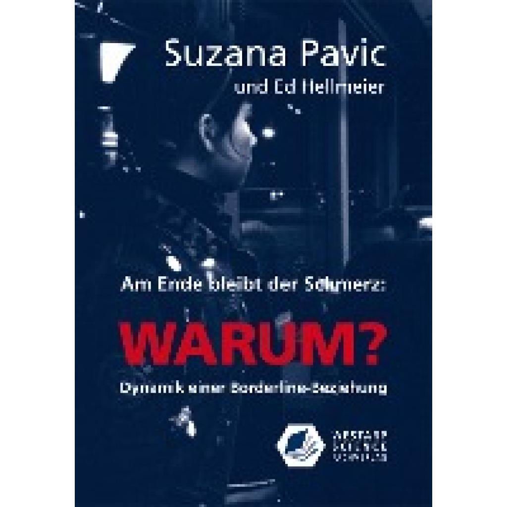 Am Ende bleibt der Schmerz und die Frage WARUM? (Pavic, Suzana~Hellmeier, Ed)