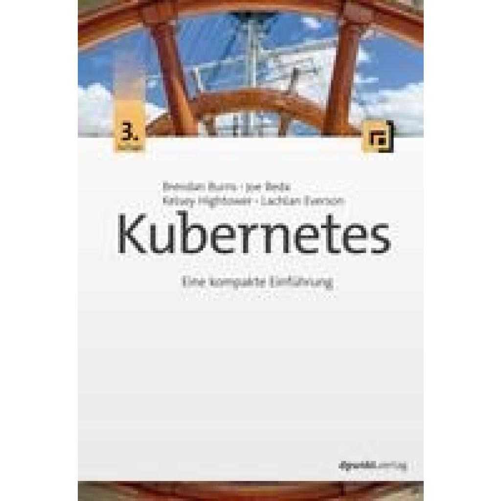 9783864909597 - Kubernetes - Brendan Burns Joe Beda Kelsey Hightower Lachlan Evenson Kartoniert (TB) 9783864909597 - Kubernetes - Brendan Burns Joe Beda Kelsey Hightower Lachlan Evenson Kartoniert (TB)