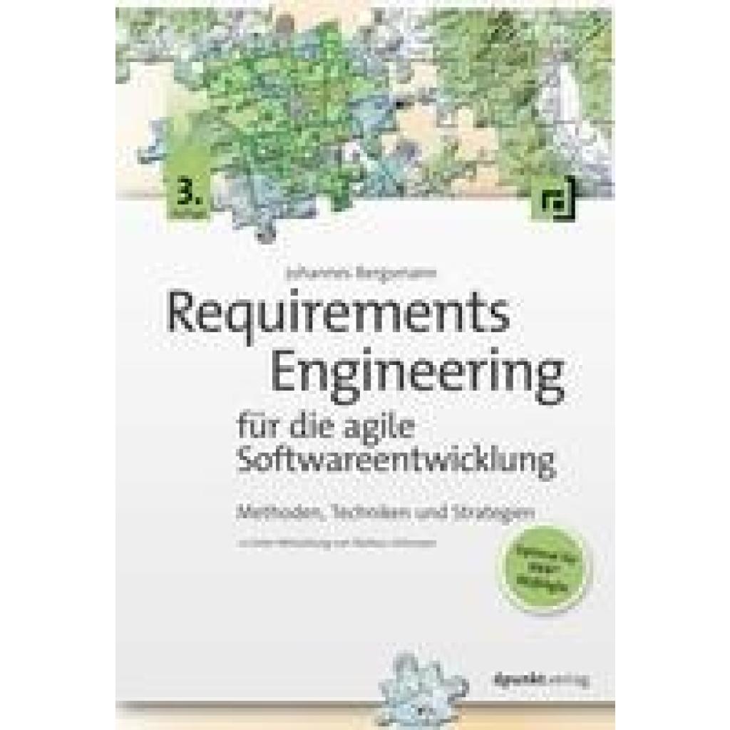 Requirements Engineering für die agile Softwareentwicklung (Bergsmann, Johannes)