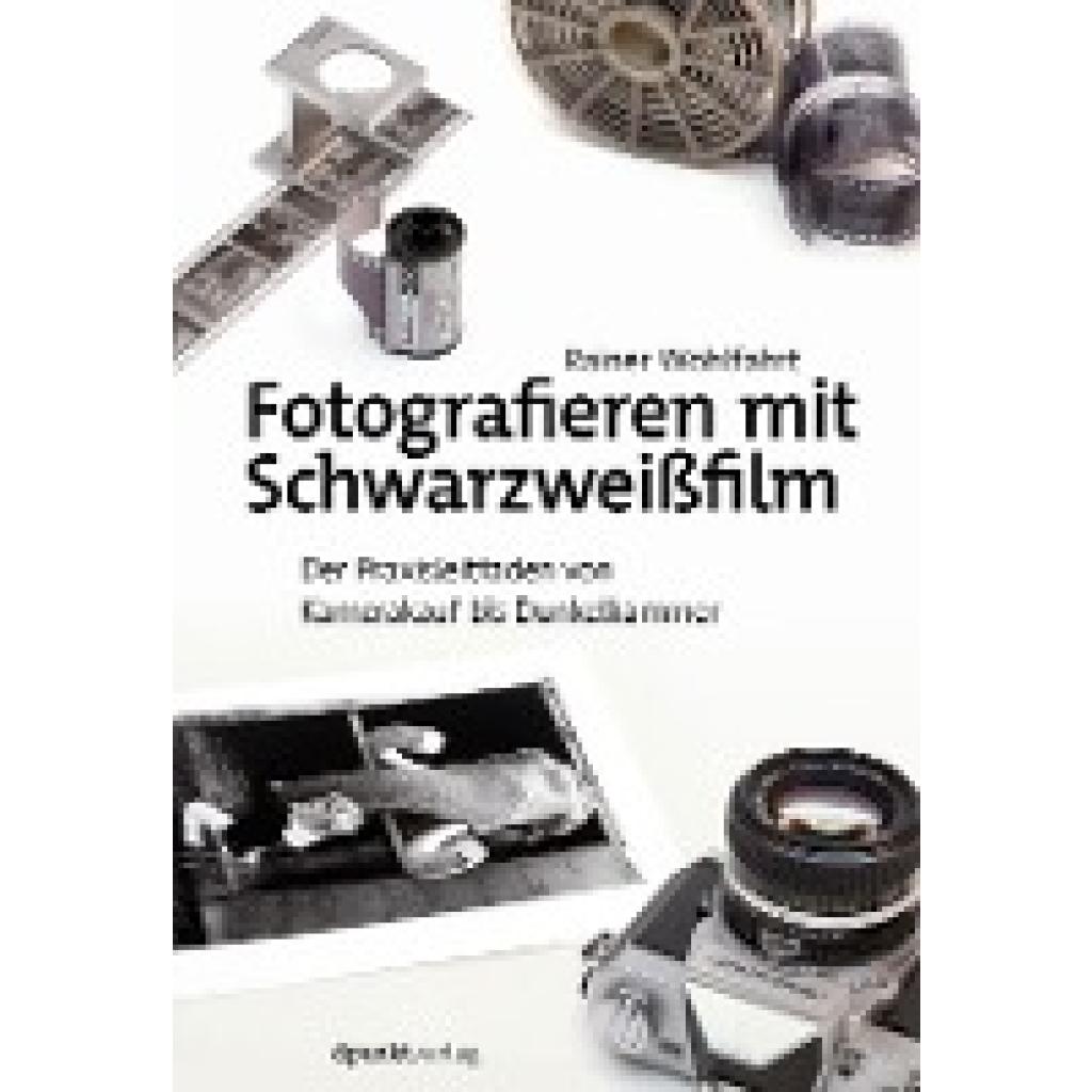 9783864908248 - Fotografieren mit Schwarzweißfilm - Rainer Wohlfahrt Kartoniert (TB) 9783864908248 - Fotografieren mit Schwarzweißfilm - Rainer Wohlfahrt Kartoniert (TB)