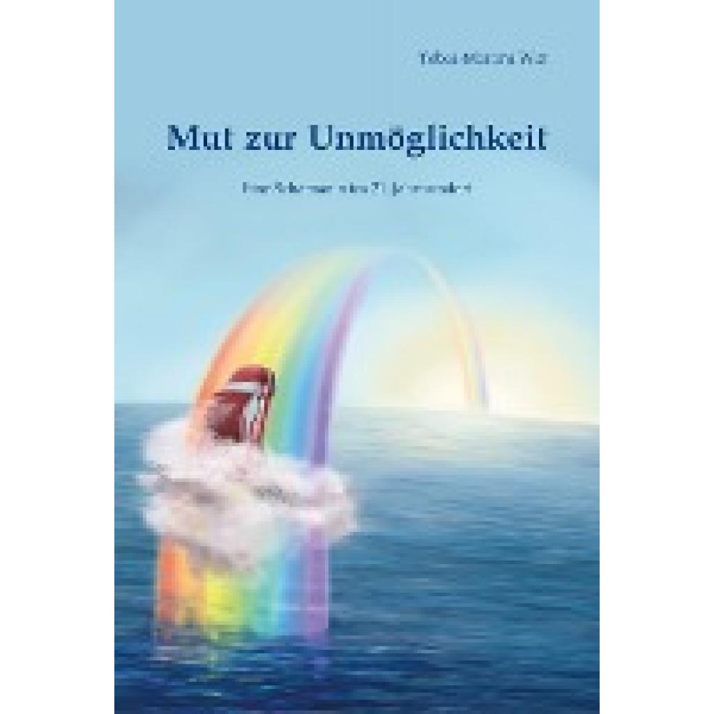 Witt, Tobea-Martina: Mut zur Unmöglichkeit