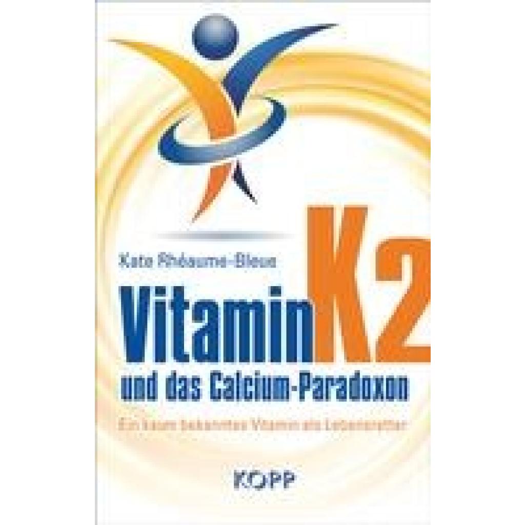 9783864459399 - Vitamin K2 und das Calcium-Paradoxon - Kate Rhéaume-Bleue Gebunden 9783864459399 - Vitamin K2 und das Calcium-Paradoxon - Kate Rhéaume-Bleue Gebunden