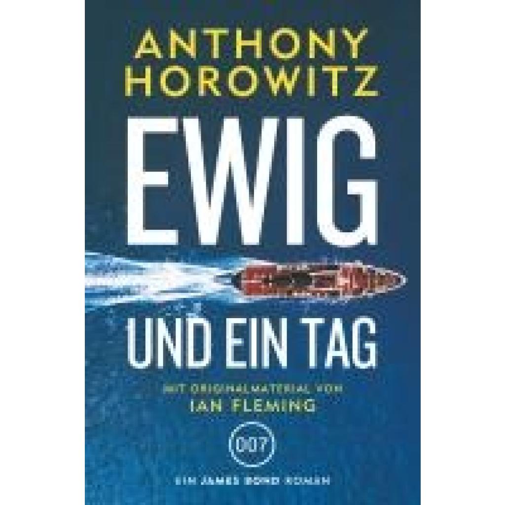 Horowitz, Anthony: James Bond: Ewig und ein Tag