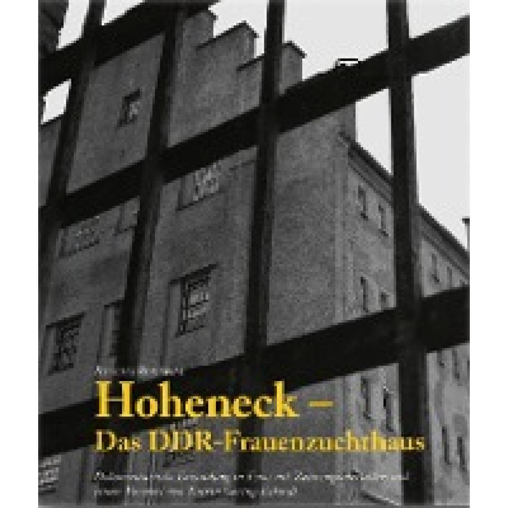 9783864081620 - Hoheneck - Das DDR-Frauenzuchthaus - Rengha Rodewill Gebunden 9783864081620 - Hoheneck - Das DDR-Frauenzuchthaus - Rengha Rodewill Gebunden