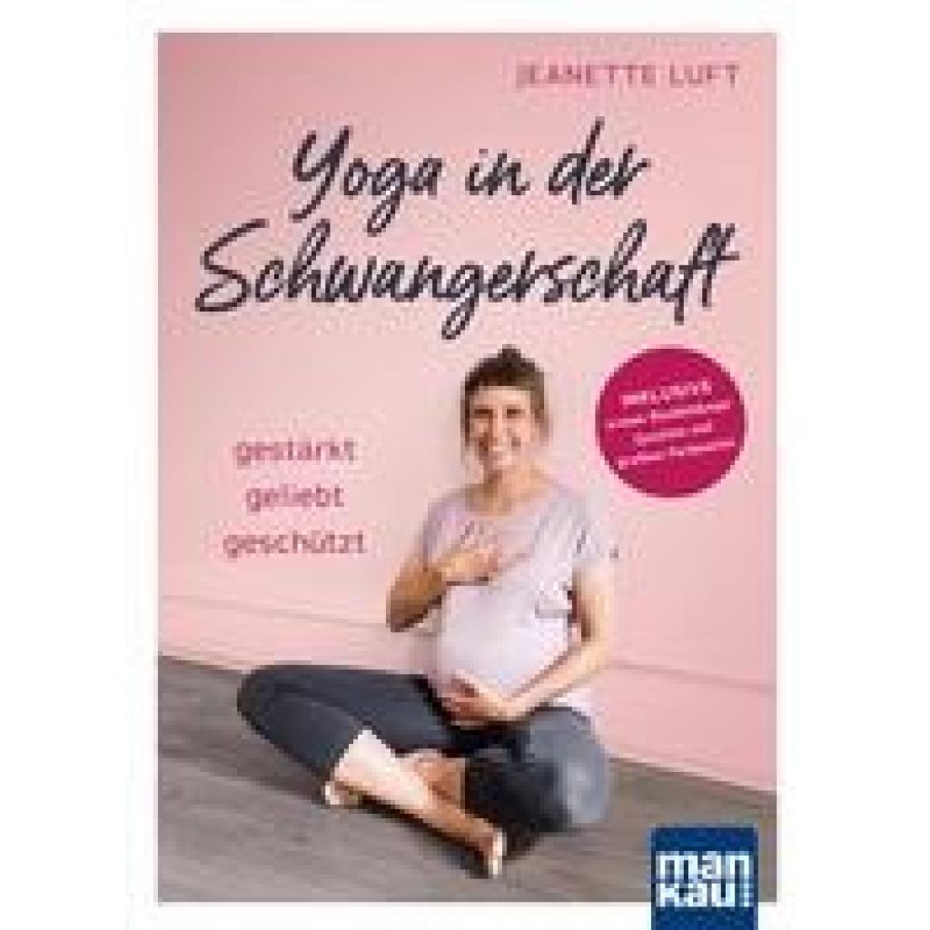 Yoga in der Schwangerschaft. Gestärkt - geliebt - geschützt (Luft, Jeanette)