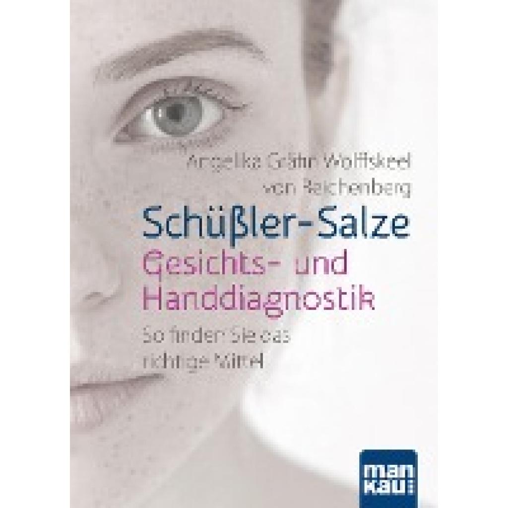 Reichenberg, Angelika Gräfin Wolffskeel von: Schüßler-Salze - Gesichts- und Handdiagnostik
